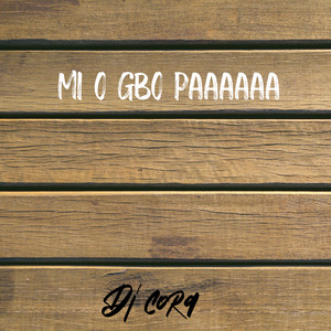 Mi O Gbo Paaaaaa