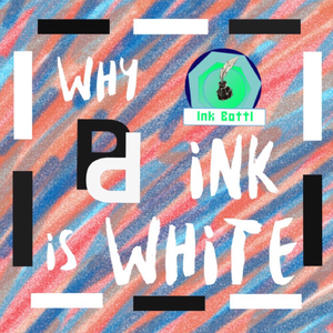 Why ink is white（Original Mix）