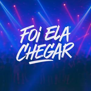 FOI ELA CHEGAR