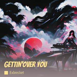 Gettin'over You