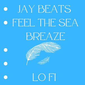 Feel The Sea Breeze (Lo Fi)