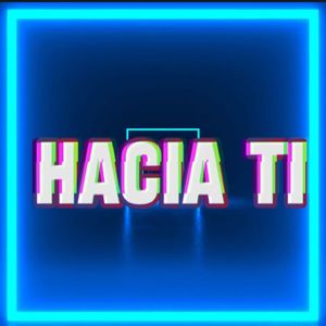 Hacia Ti