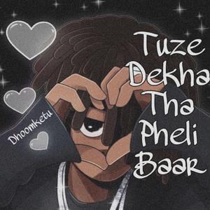 Tuze Dekha Tha Pheli Baar