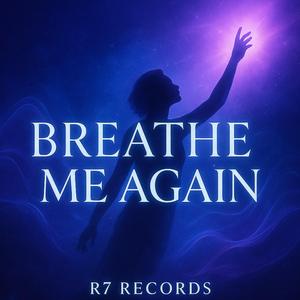 Breathe Me Again