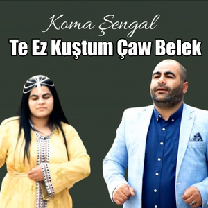 Te Ez Kuştum Çaw Belek
