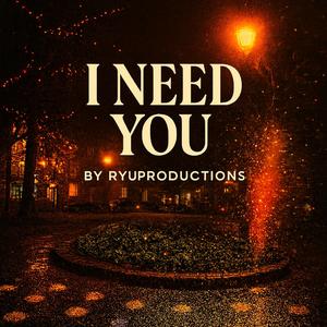 I Need You