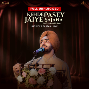 Kehde Pasey Jaiye Sajana (Full Unplugged (Live))