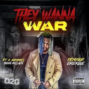 They Wanna War (feat. K Rhymes & Yung Husain)