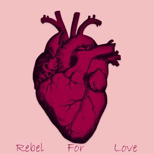 Rebel for Love