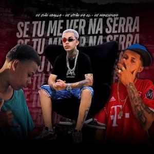 SE TU ME VER NA SERRA (feat. Dj Vitão Da ZL, Dj João Oballa & Mc Euller)