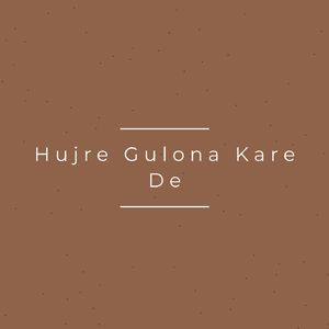 Hujre Gulona Kare De