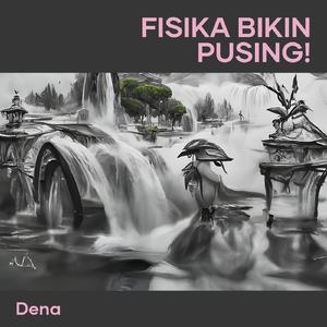 Fisika Bikin Pusing!