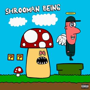 Shrooman being