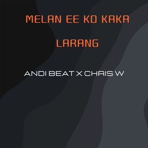 Melan ee Ko kaka larang