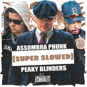 Assombra Phunk (Super Slowed) Peaky Blinders