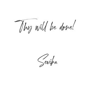 Thy Will Be Done!