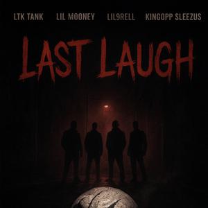 LAST LAUGH (feat. Lil Mooney, Lil9rell & Kingopp Sleezus)
