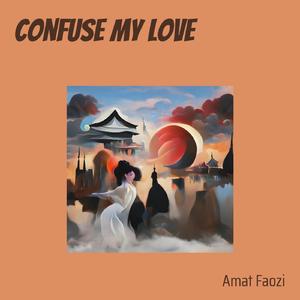 Confuse My Love