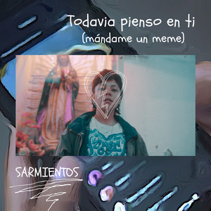 Todavia Pienso en Ti (Mándame un Meme)