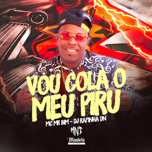 Vou Cola o Meu Piru