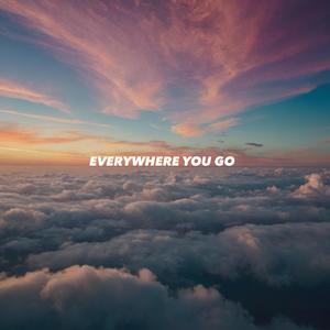 Everywhere You Go