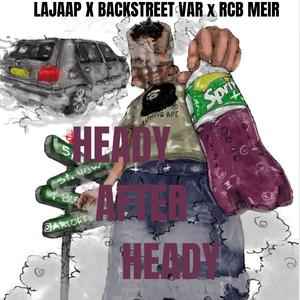Heady After Heady (feat. Rcb Meir & Backstreet Var)