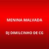 Dj Dimilcinho de Cg - Menina Malvada