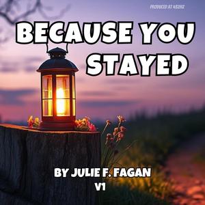 Because You Stayed (For Betsy, Love Tony) (Version 1)