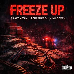 Freeze up (feat. 2CupTurbo & King Seven)