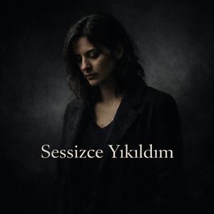 Sessizce Yıkıldım