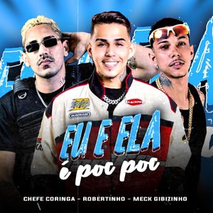 Eu e Ela É Poc Poc (feat. Robertinho & Meck Gibizinho)