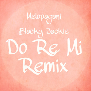 Blackbear-Do Re Mi（Melopagani / Jackie是小黑 remix）