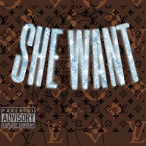 SHE WANT