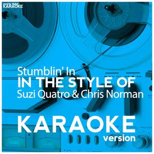 Stumblin' In (In the Style of Suzi Quatro & Chris Norman) [Karaoke Version]