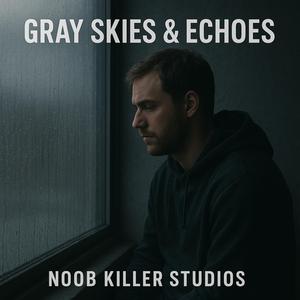 Gray Skies & Echoes