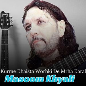 Kurme Khaista Worhki De Mrha Karal