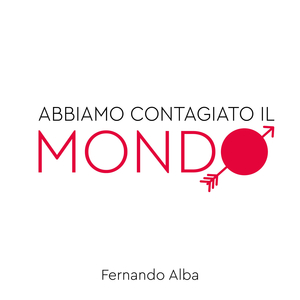 Abbiamo contagiato il mondo