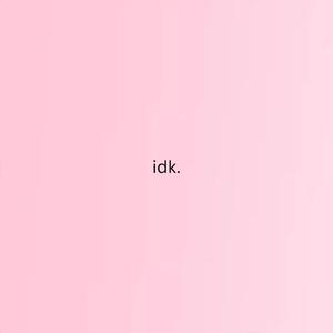 idk. (sped up + reverb)