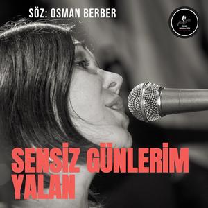 SENSİZ GÜNLERİM YALAN
