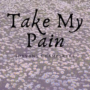 Take My Pain