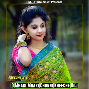 O Mhari Mhari Chunni Kheeche Roj