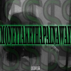 MoneyTakeThaPainAway