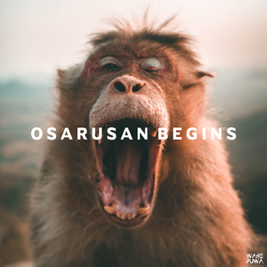 OSARUSAN BEGINS