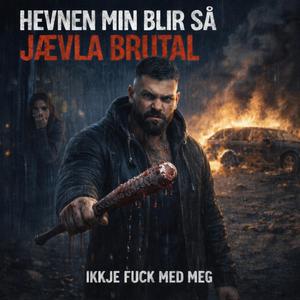 Hevnen Min Blir Så Jævla Brutal