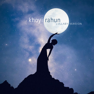 Khoyi Rahun (Lullaby Version)