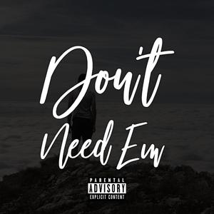 Don't Need em