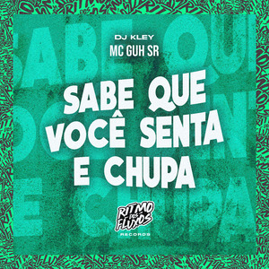 Sabe Que Você Senta e Chupa