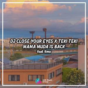 Dj Close Your Eyes X Teki Teki - Mama Muda Is Back (Viral TikTok)