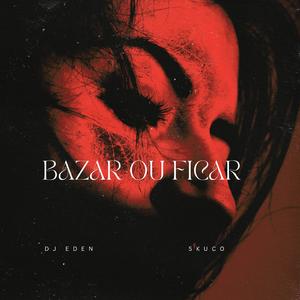 Bazar ou Ficar (feat. Skuco)