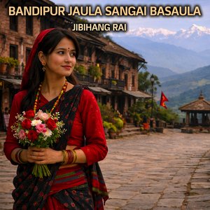 Bandipur Jaula Samgai Basaula (बन्दीपुर जाउला सँगै बसौला)